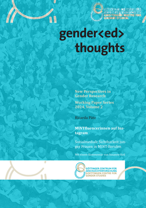 gender thoughts. New Perspectives in Gender Research Working Paper Series 2024, Volume 2 MINTfluencerinnen auf Instagram Sozialmediale Sichtbarkeit junger Frauen in MINT-Berufen von Ricarda Pätz